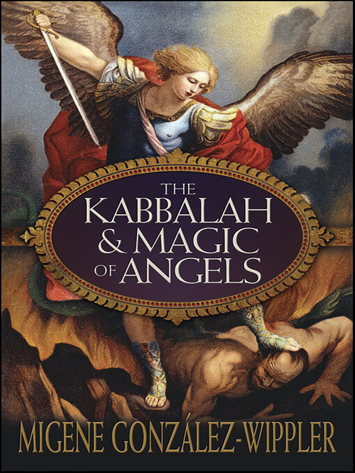 Title details for The Kabbalah & Magic of Angels by Migene Gonzv°lez-Wippler - Available